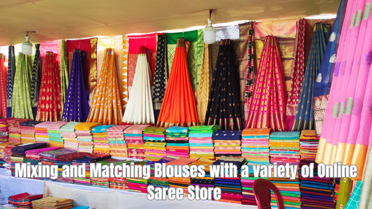 Mix & Match Blouses: The Ultimate Guide for Your Online Saree Store Purchases