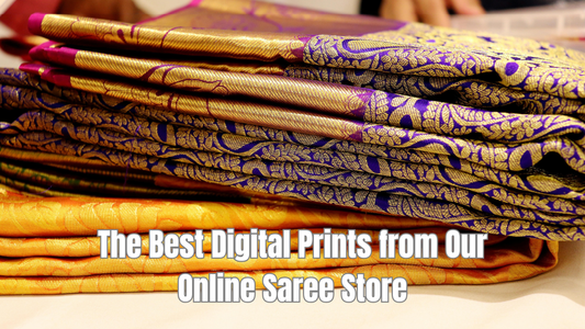 The Best Digital Prints from Our Online Saree Store