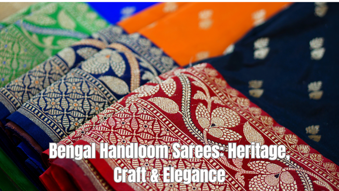 Bengal Handloom Sarees: Heritage, Craft & Elegance