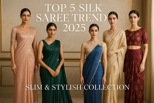 Top 5 Silk Saree Collection Trends for 2025 | Slim & Stylish Saree Guide